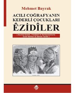 Acılı Coğrafyanın Kederli Çocukları Ezidiler