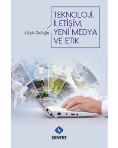 Teknoloji, İletişim, Yeni Medya ve Etik