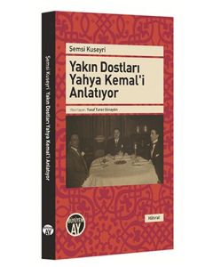Yakın Dostları Yahya Kemal'i Anlatıyor