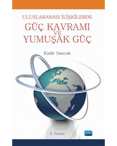 Uluslararası İlişkilerde Güç Kavramı Ve Yumuşak Güç