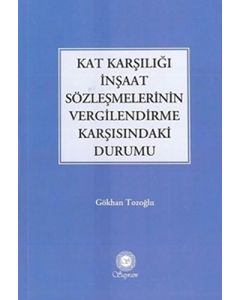 Kat Karşılığı İnşaat Sözleşmelerinin Vergilendirme Karşısındaki Durumu