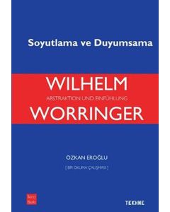 Wilhelm Worringer: Soyutlama ve Duyumsama