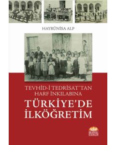 Tevhid-i Tedrisat’tan Harf İnkılabına Türkiye’de İlköğretim