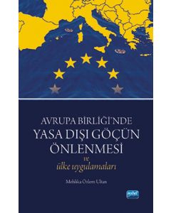 Avrupa Birliği'nde Yasa Dışı Göçün Önlenmesi ve Ülke Uygulamaları