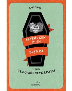 Sevişirken Ölen Beş Kişi ve Başka Yüz Garip Zevk Listesi