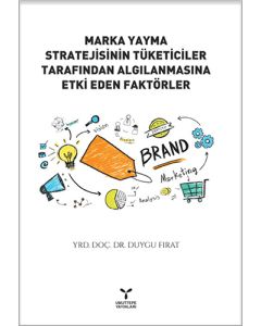 Marka Yayma Stratejisinin Tüketiciler Tarafından Algılanmasına Etki Eden Faktörler