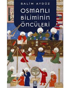 Osmanlı Biliminin Öncüleri