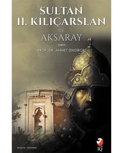 Sultan 2. Kılıçarslan ve Aksaray