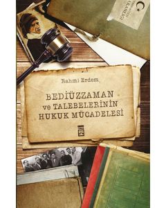 Bediüzzaman ve Talebelerinin Hukuk Mücadelesi