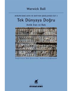 Tek Dünyaya Doğru Antik İran ve Batı
