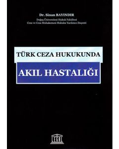 Türk Ceza Hukukunda Akıl Hastalığı