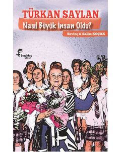 Türkan Saylan Nasıl Büyük İnsan Oldu?