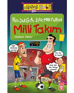 Pas, Şut, Gol; İşte Milli Futbol – Milli Takım