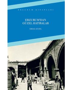 Erzurum'dan Güzel Hatıralar