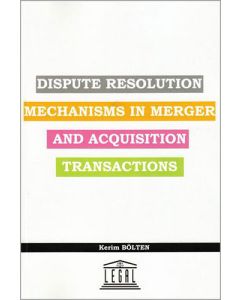 Dispute Resolution Mechanisms in Merger and Acquisition Transactions
