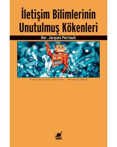 İletişim Bilimlerinin Unutulmuş Kökenleri