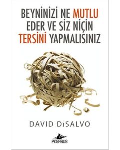 Beyninizi Ne Mutlu Eder ve Siz Niçin Tersini Yapmalısınız