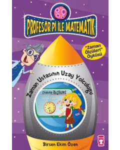 Profesör Pi İle Matematik 1 - Zaman Ustasının Uzay Yolculuğu 