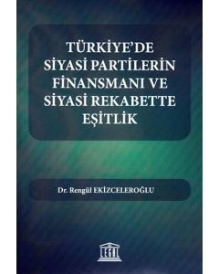 Türkiye'de Siyasi Partilerin Finansmanı ve Siyasi Rekabette Eşitlik