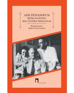 Aziz Feylesofum - Refik Halid'den Rıza Tevfik'e Mektuplar