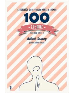 Cinselliğe Dair Vazgeçmemiz Gereken 100 Efsane