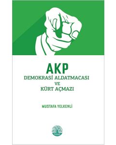 AKP Demokrasi Aldatmacası ve Kürt Açmazı