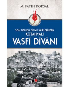 Son Dönem Divan Şairlerinden Kütahyalı Vasfî Dîvânı
