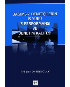 Bağımsız Denetçilerin İş Yükü İş Performansı ve Denetim Kalitesi