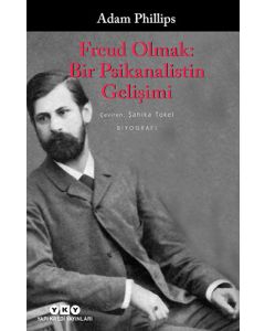 Freud Olmak - Bir Psikanalistin Gelişimi