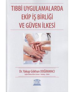 Tıbbi Uygulamalarda Ekip İş Birliği ve Güven İlkesi