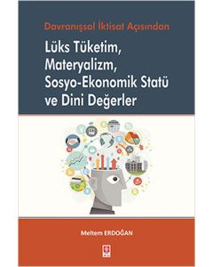 Lüks Tüketim, Materyalizm, Sosyo-Ekonomik Statü ve Dini Değerler