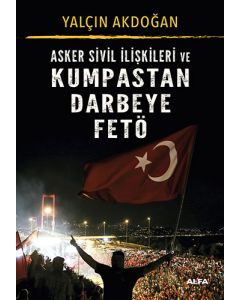 Asker Sivil İlişkileri ve Kumpastan Darbeye FETÖ