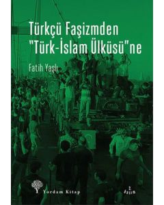 Türkçü Faşizmden Türk-İslam Ülküsü'ne