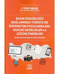 Basın Özgürlüğü Bağlamında Türkiye' de Özdenetim Uygulamaları: Hukuki Eksiklikler ve Çözüm Önerileri