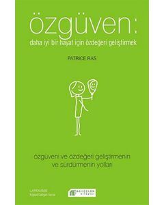 Özgüven: Daha İyi Bir Hayat İçin Özdeğeri Geliştirmek