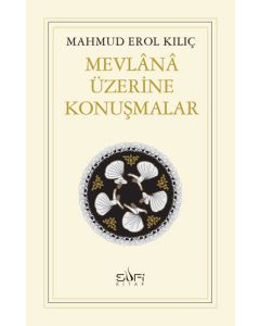 Mevlânâ Üzerine Konuşmalar