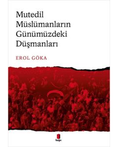 Mutedil Müslümanların Günümüzdeki Düşmanları