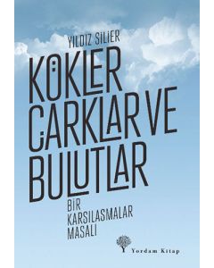 Kökler, Çarklar ve Bulutlar