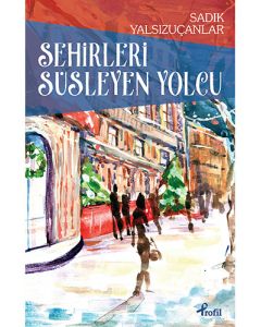 Şehirleri Süsleyen Yolcu