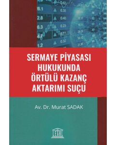 Sermaye Piyasası Hukukunda Örtülü Kazanç Aktarımı Suçu