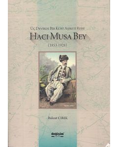 Üç Devirde Bir Kürt Aşireti Reisi Hacı Musa Bey
