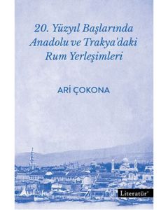 20. Yüzyıl Başlarında Anadolu ve Trakya’daki Rum Yerleşimleri