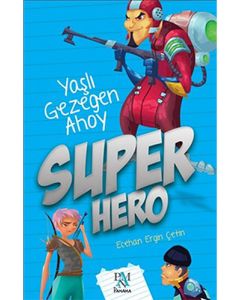 Süper Hero - Yaşlı Gezegen Ahoy