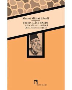 Fatma Aliye Hanım Yahut Bir Muharribe-i Osmaniyenin Neşeti