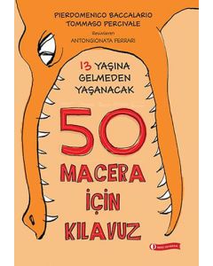 13 Yaşına Gelmeden Yaşanacak 50 Macera İçin Kılavuz (Ciltli)