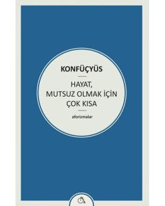 Hayat, Mutsuz Olmak İçin Çok Kısa