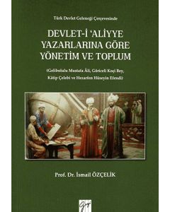 Devlet-i Aliyye Yazarlarına Göre Yönetim ve Toplum