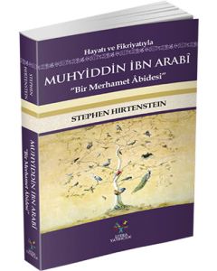 Hayatı ve Fikriyatıyla Muhyiddin İbn Arabî