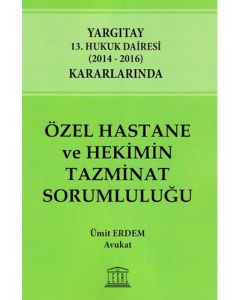 Özel Hastane ve Hekimin Tazminat Sorumluluğu