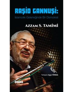 Raşid Gannuşi: İslamcılık Geleneğinde Bir Demokrat